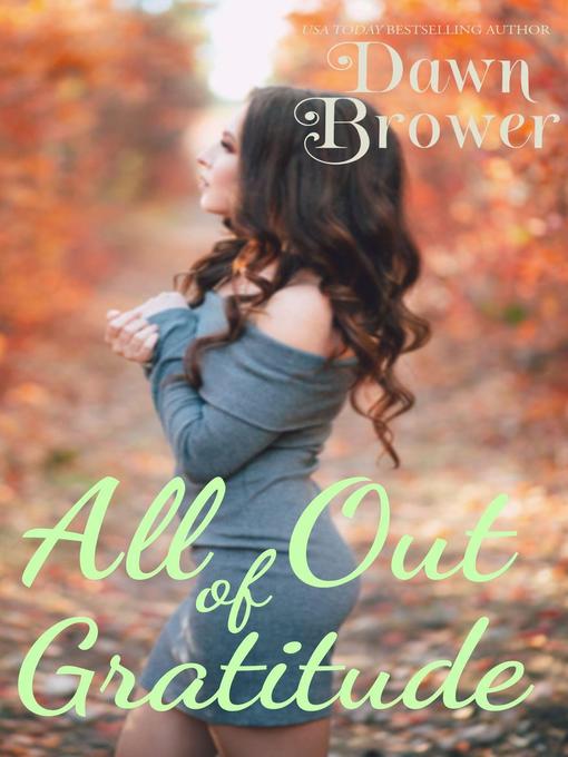 Title details for All Out of Gratitude by Dawn Brower - Available